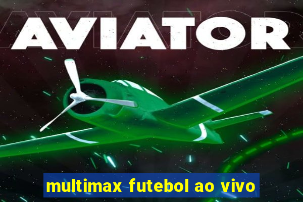 multimax futebol ao vivo