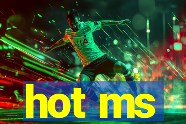 hot ms