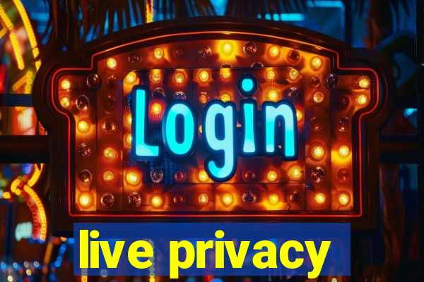 live privacy