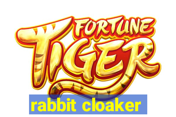 rabbit cloaker
