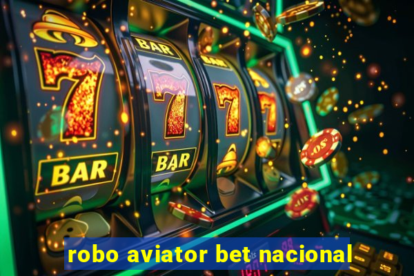 robo aviator bet nacional