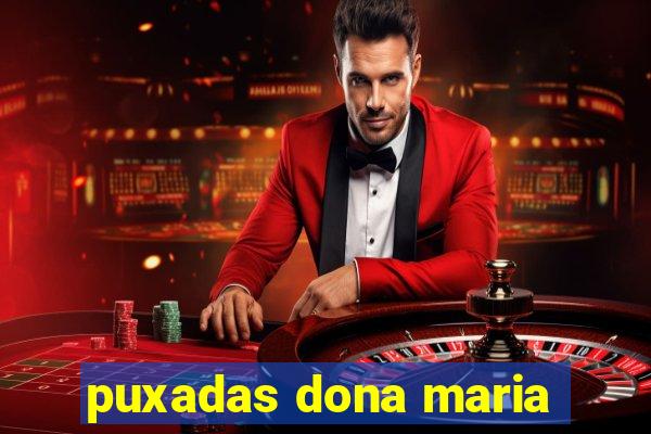 puxadas dona maria