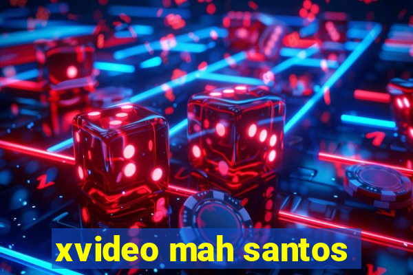 xvideo mah santos