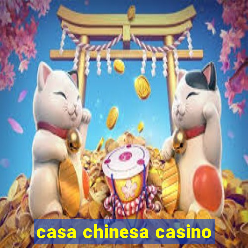 casa chinesa casino