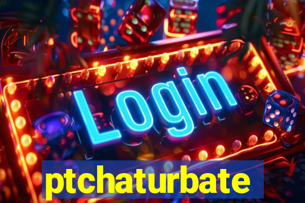 ptchaturbate