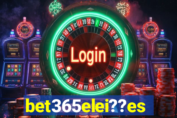 bet365elei??es