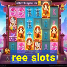 ree slots