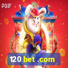 120 bet .com