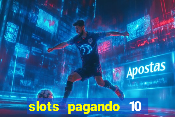 slots pagando 10 no cadastro