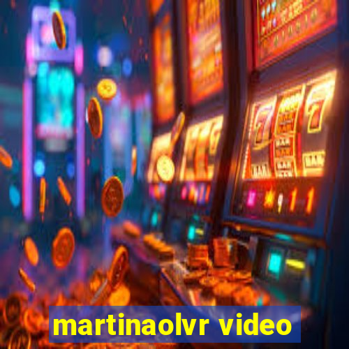 martinaolvr video