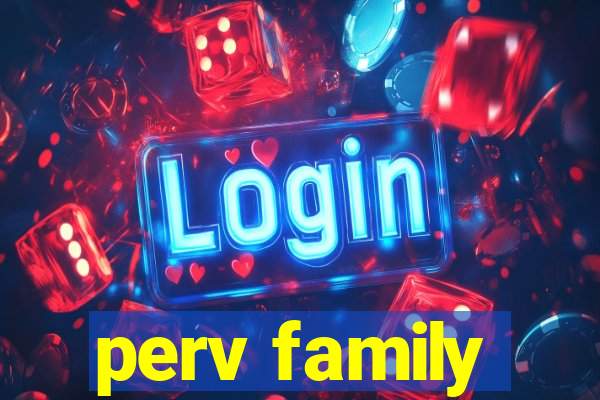 perv family