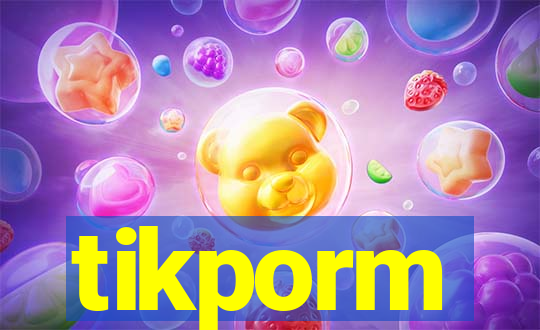 tikporm