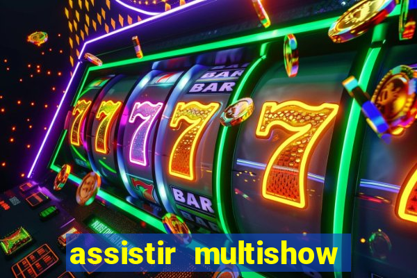assistir multishow de graça