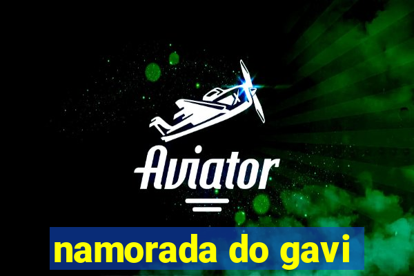 namorada do gavi