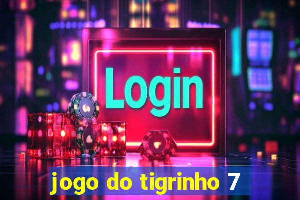 jogo do tigrinho 7