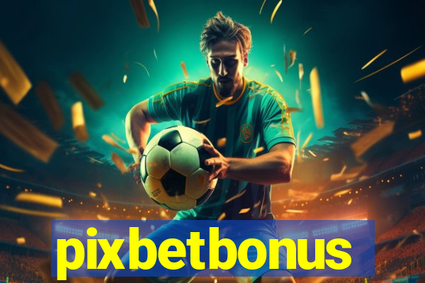 pixbetbonus