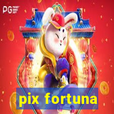 pix fortuna