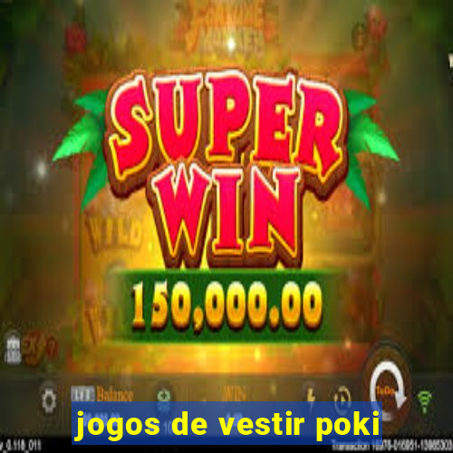 jogos de vestir poki