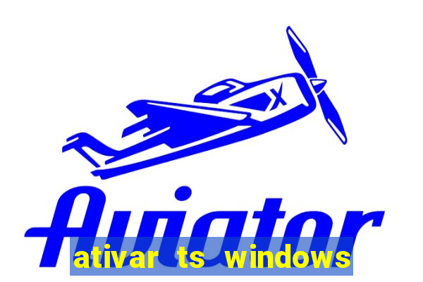 ativar ts windows server 2019 ilimitado