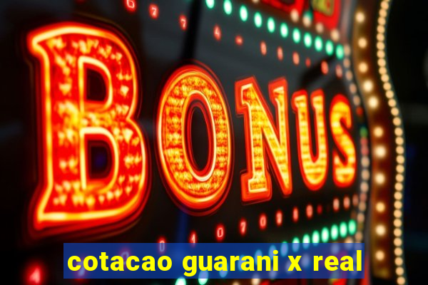 cotacao guarani x real