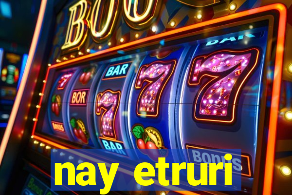 nay etruri
