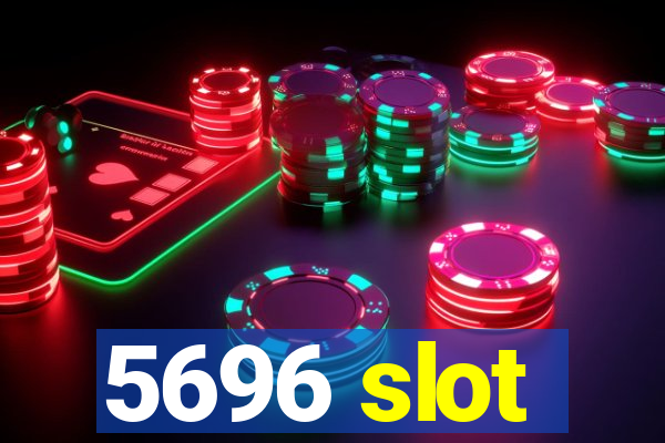 5696 slot