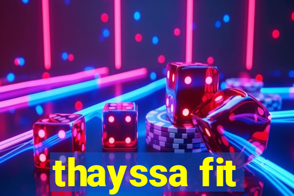thayssa fit