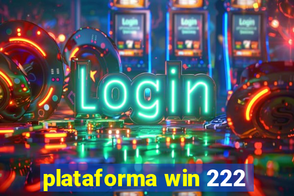 plataforma win 222