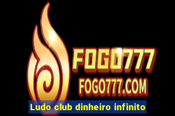 Ludo club dinheiro infinito
