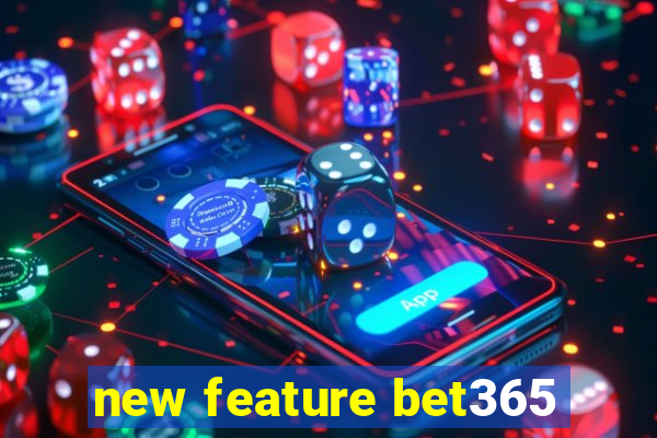 new feature bet365