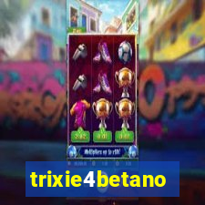 trixie4betano
