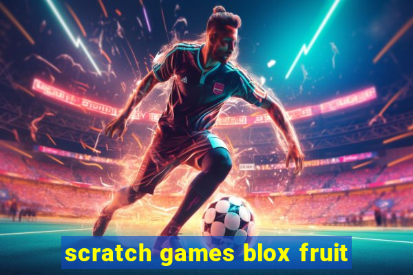 scratch games blox fruit