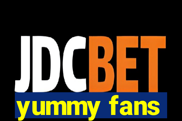 yummy fans