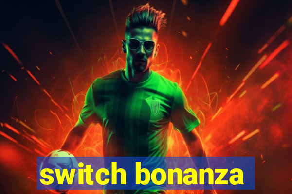 switch bonanza