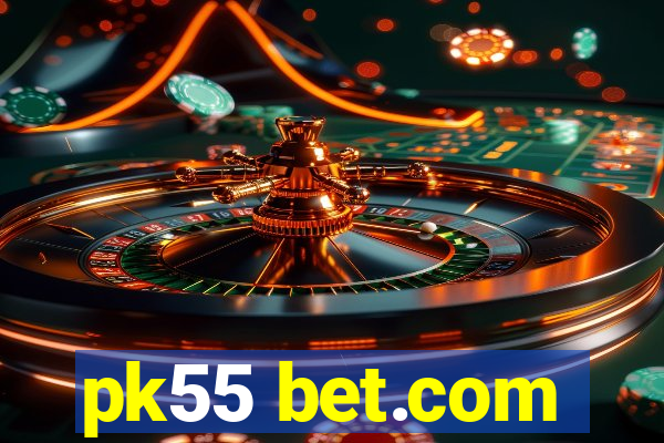 pk55 bet.com