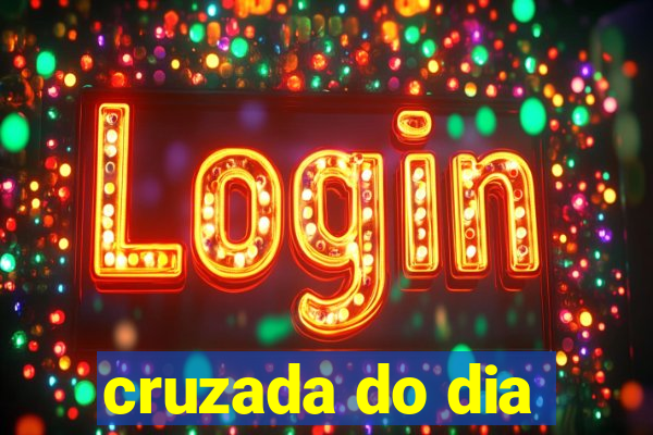 cruzada do dia