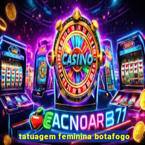 tatuagem feminina botafogo