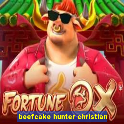 beefcake hunter christian