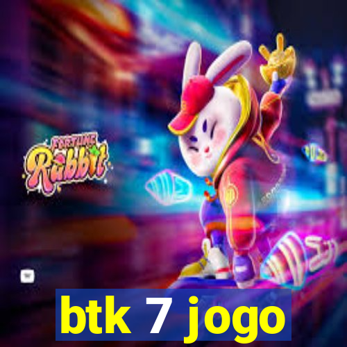 btk 7 jogo
