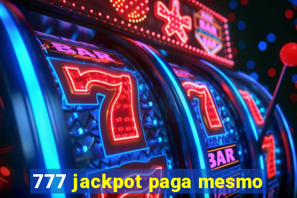 777 jackpot paga mesmo