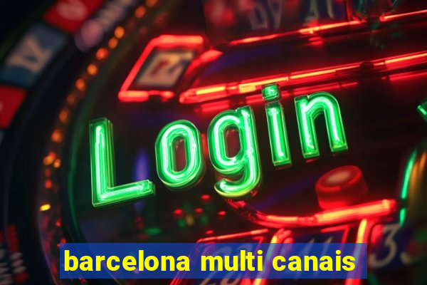 barcelona multi canais