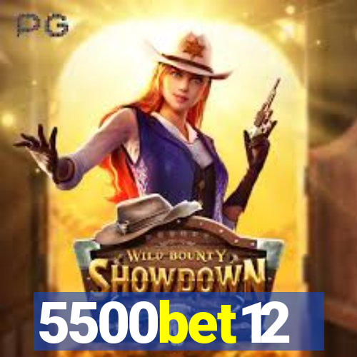 5500bet12