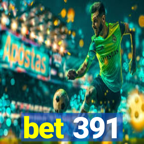 bet 391