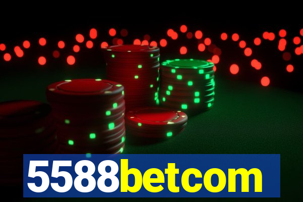5588betcom