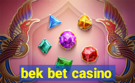 bek bet casino