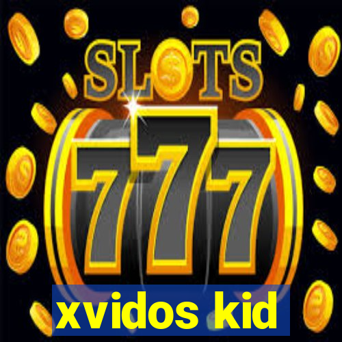 xvidos kid