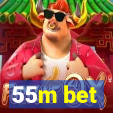 55m bet