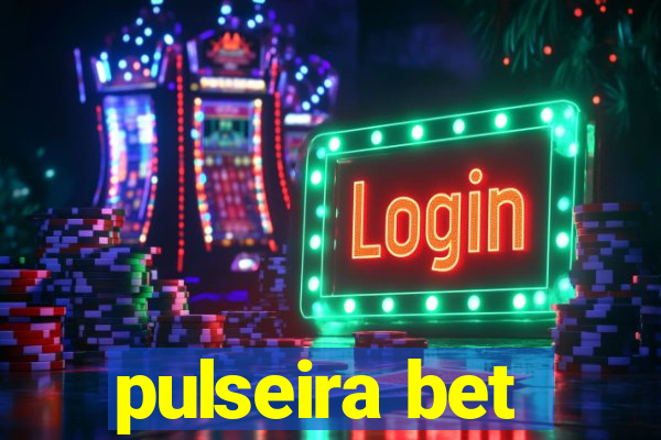 pulseira bet