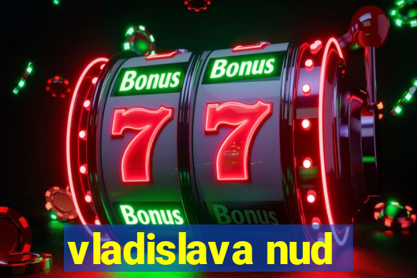 vladislava nud