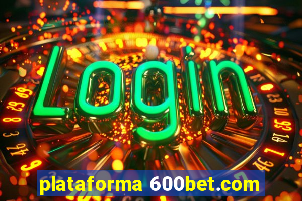 plataforma 600bet.com